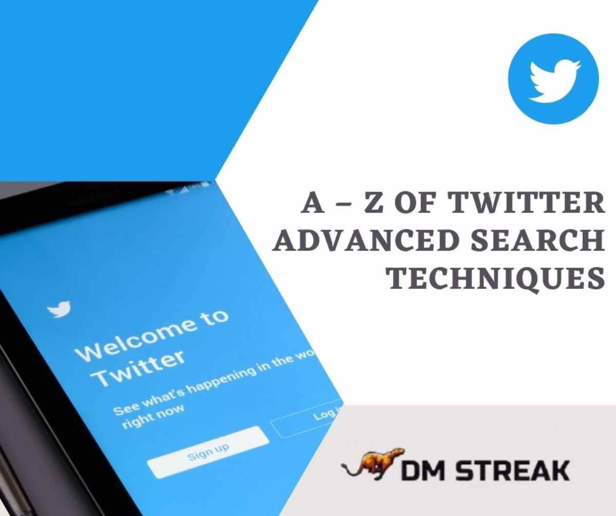 A – Z Of Twitter Advanced Search Techniques