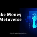 13 Best Ways of Making Money in the Metaverse