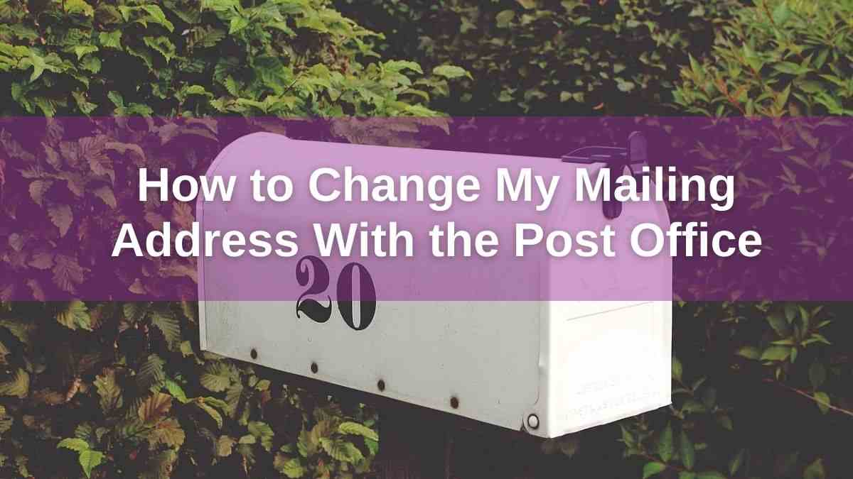 How to Change My Mailing Address With the Post Office 1