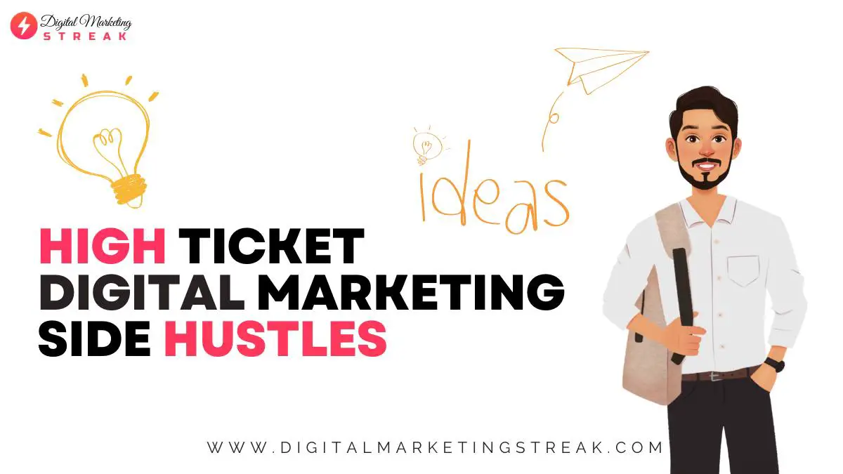 High Ticket Digital Marketing Side Hustles
